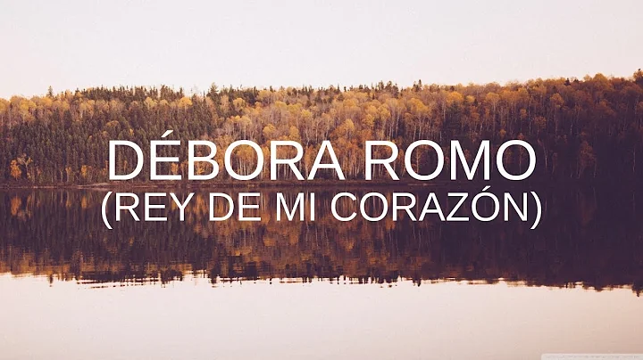 Dbora Romo - Rey de mi corazn (King of my heart) -...