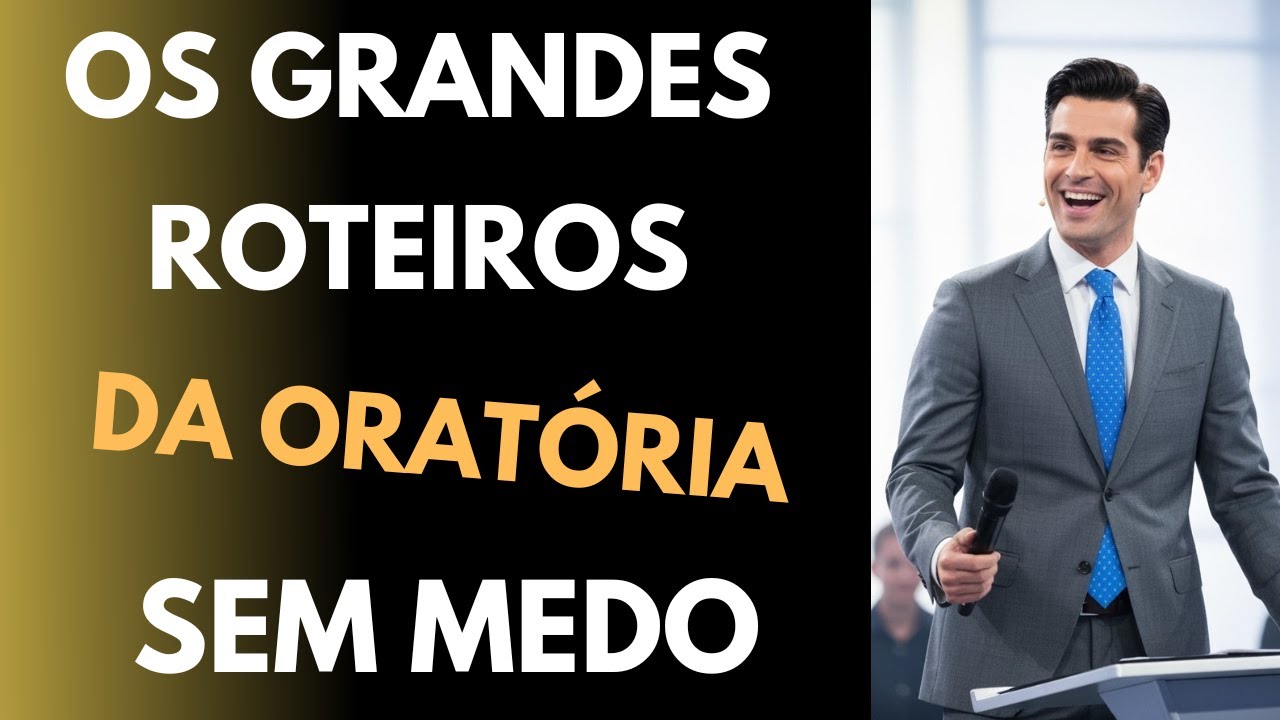 🎤 Os Grandes Roteiros da Oratória sem Medo