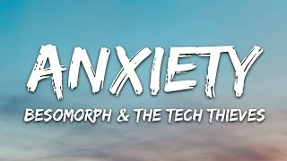 Video thumbnail of "Besomorph & The Tech Thieves - Anxiety (Lyrics)"