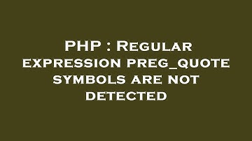 PHP : Regular expression preg_quote symbols are not detected