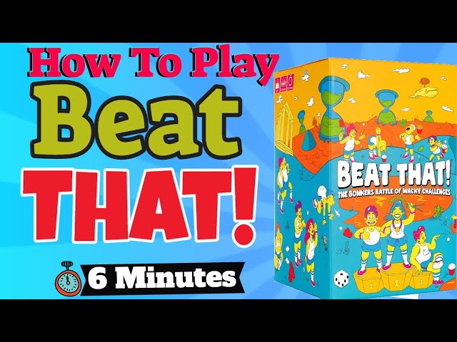 How To Play Beat That! The Bonkers Battle Of Wacky Challenges 