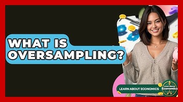 What Is Oversampling? - Learn About Economics