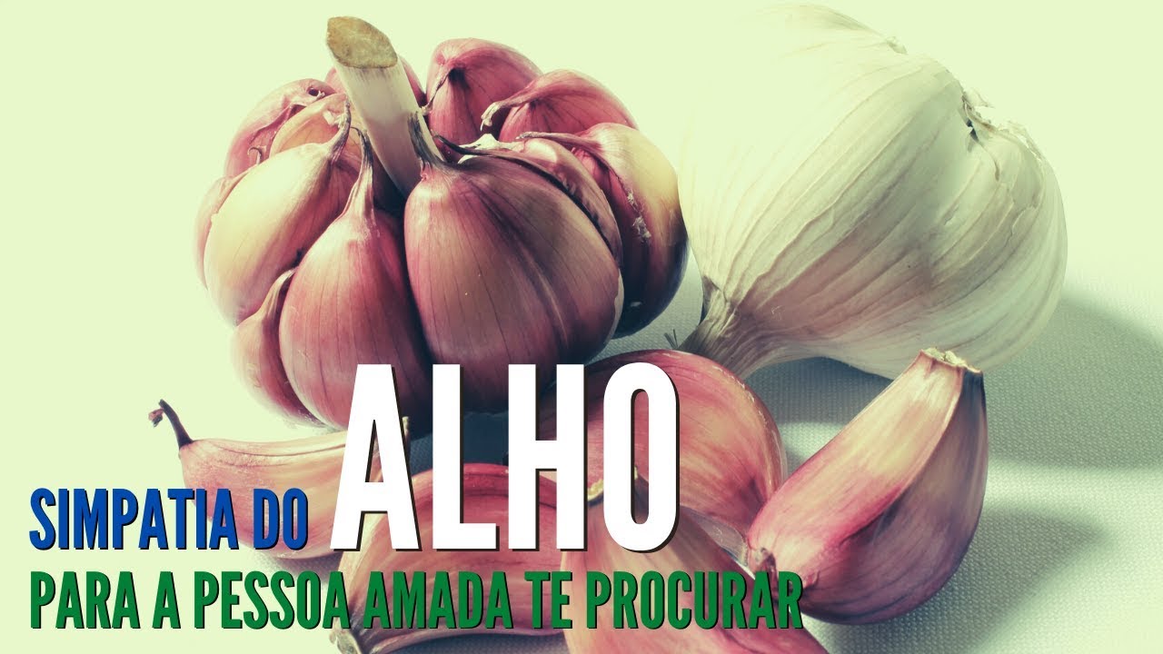 Simpatia do Alho para a pessoa amada te procurar - YouTube