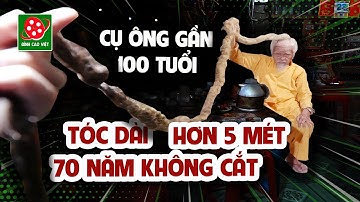 Cụ ông 93 tuổi TÓC DÀI HƠN 5 MÉT - 70 năm không cắt tóc, thuộc dòng dõi đạo tiên? @Dinhchannel01