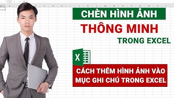 Cách chèn hình ảnh trong excel - Hướng dẫn chèn hình ảnh vào ghi chú vừa nhanh vừa tiện lợi