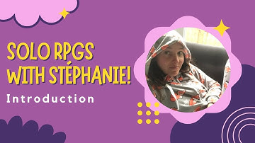 Solo RPGS with Stephanie Introduction - Salt and Sass Games