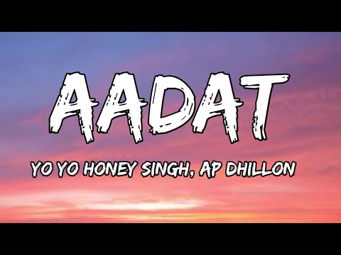 AADAT (Lyrics) - 51 Glorious Days | Yo Yo Honey Singh, AP Dhillon | Vaani Kapoor | Bhushan K