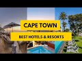 TOP 10 Best Hotels &amp; Resorts in Cape Town ,South Africa