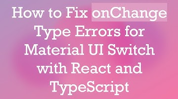 How to Fix onChange Type Errors for Material UI Switch with React and TypeScript