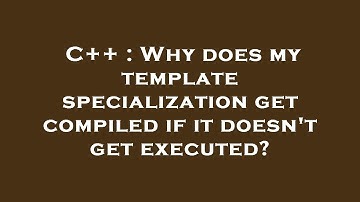 C++ : Why does my template specialization get compiled if it doesn