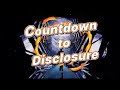 Countdown To Disclosure 