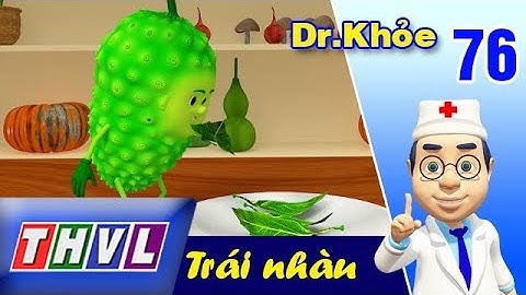 THVL | Dr. Khỏe – Tập 76: Trái nhàu – Phần 2