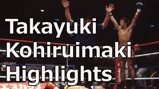 Takayuki Kohiruimaki 小比類巻貴之 Highlights and Knockouts