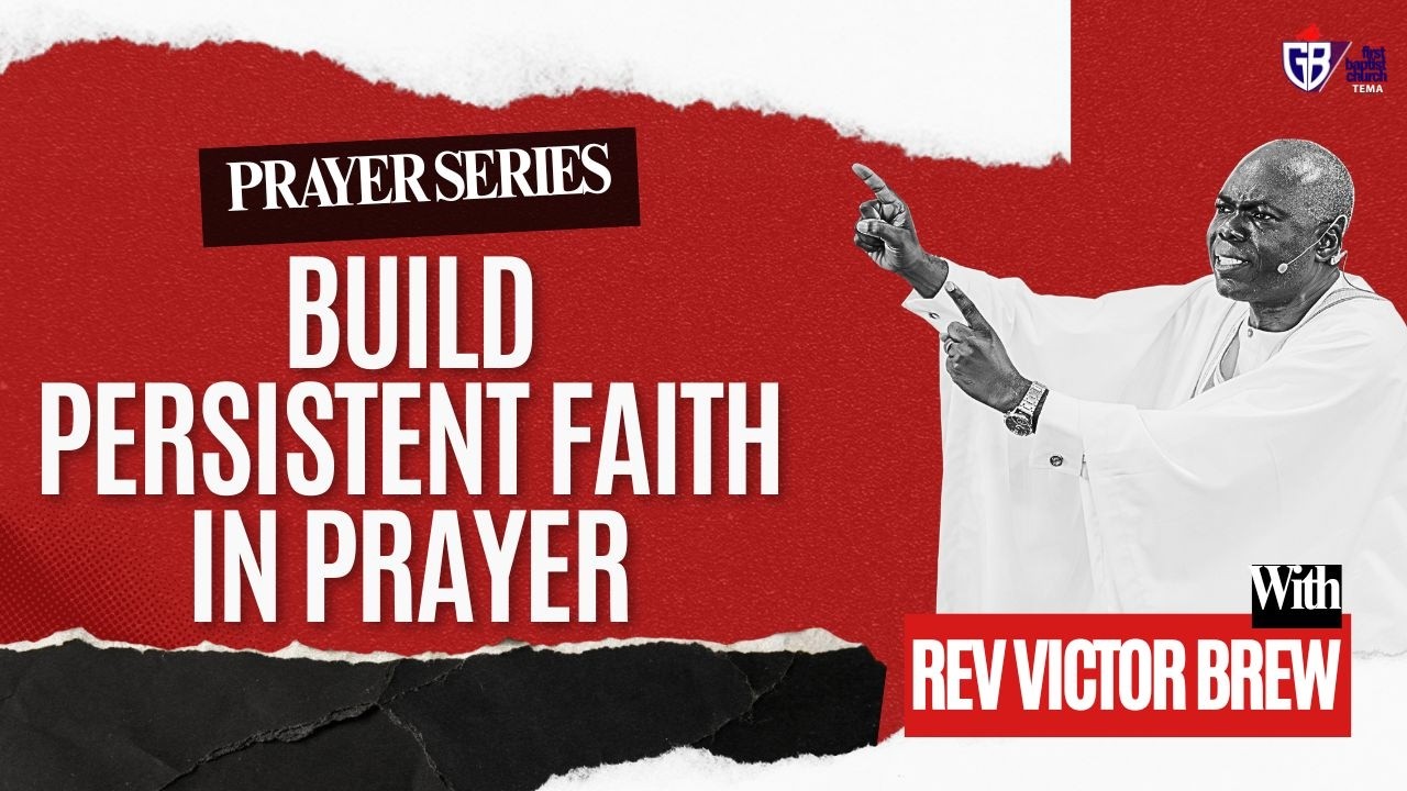 Persistent Prayer: How to Keep Praying in Faith Until God Answers | Victor Brew | Word Blast