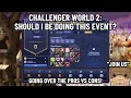 Challenger World 2: Should You Be Doing it? | v264 | GMS 2025 |