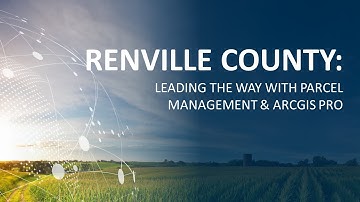 Renville County: Leading the Way with ArcGIS Pro + Hub - Esri UC 2020