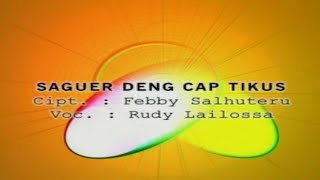 SAGUER DENG CAP TIKUS - RUDY LAILOSSA - (  Video Music )