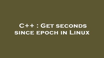 C++ : Get seconds since epoch in Linux