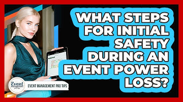 What Steps For Initial Safety During An Event Power Loss?
