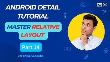Mastering Relative Layout in Android - A Complete Guide to Flexible Layouts Part 14