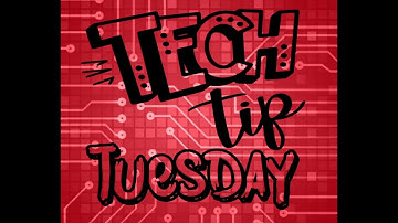 Tech Tip Tuesday