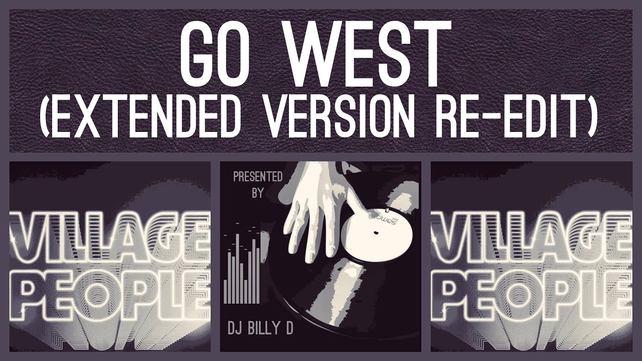 洋楽 Extended Versions Go West Village People - Go West (Extended Version Re-Edit) - YouTube