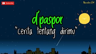 D'PASPOR - CERITA TENTANG DIRIMU ( LIRIK ) | LAGU SEDIH 😭😭