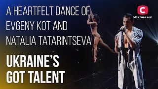 To tears:💔 a heartfelt dance of Evgeny Kot and Natalia Tatarintseva - Ukraine's Got Talent