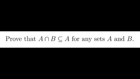 Prove that A intersection B is a subset of A for any sets A and B.