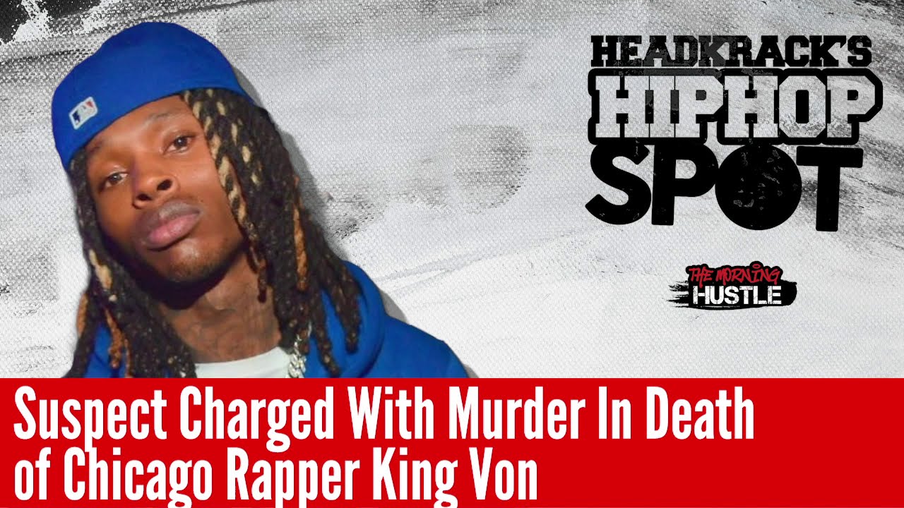 Suspect Charged With Murder In Death Of Chicago Rapper King Von 105 Kjamz Suspect Charged With Murder In Death Of Chicago Rapper King Von 105 Kjamz