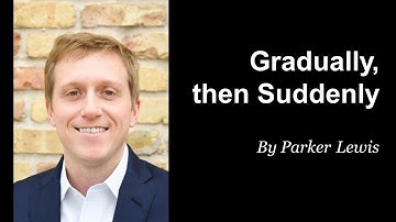 Gradually, then Suddenly by Parker Lewis (#bitcoin)