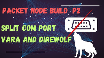 Packet Radio Build Part 2 - VARA, Dire Wolf, and Split COM Ports