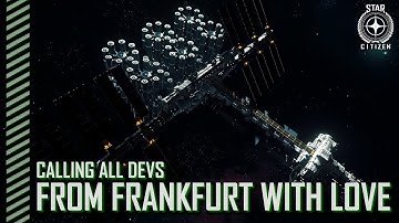 Star Citizen: Calling All Devs - From Frankfurt with Love