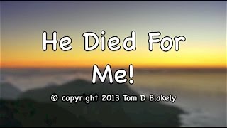 Video thumbnail of "He Died For Me! (Gospel Song)"