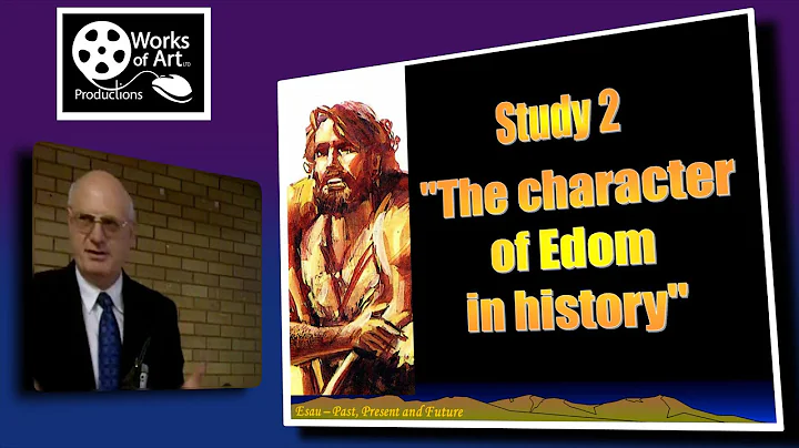 Esau, Past Present and Future: Study 2 -'The Character of Edom in history' Jim Cowie