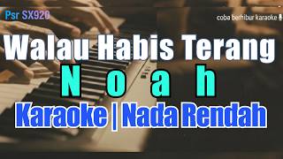 [Karaoke] NOAH - Walau Habis Terang (Karaoke Nada Rendah) Lower Key