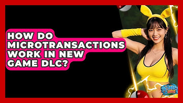How Do Microtransactions Work In New Game DLC? - The Trainers Guide