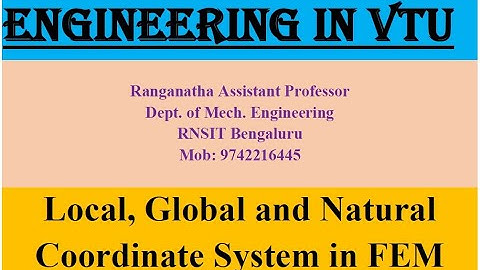 Local, Global & Natural Coordinate system, [Module II, Lecture-1] #FEM, #VTU, #17ME61
