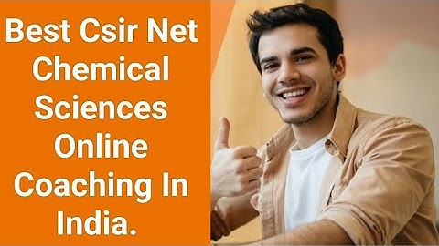 Best Csir Net Chemical Science Coaching Centres in India. Best Csir net Chemistry Online Coaching.