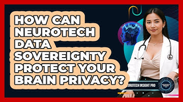 How Can Neurotech Data Sovereignty Protect Your Brain Privacy? - Neurotech Insight Pro