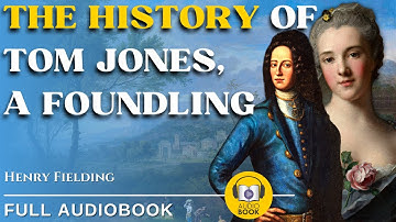 The History Of Tom Jones, A Foundling | 1749 | Henry Fielding | Part 2 of 4