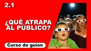 2.1 ¿Qué atrapa al público? [Curso de guion | Cine | Series | Dany Campos]