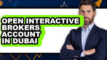 How To Open Interactive Brokers Account In Dubai (Updated)