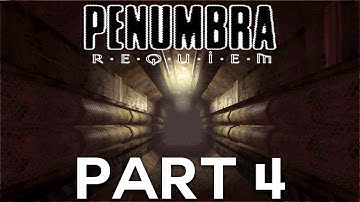 Penumbra: Requiem Walkthrough Gameplay - Part 4