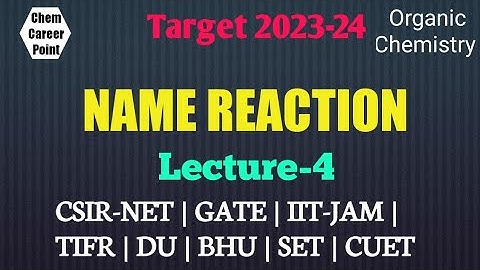 NAME REACTION Lecture-4 for |CSIR-NET |GATE |IIT-JAM |TIFR |SET-2024 #csirnet #gate-2024 #net-2023