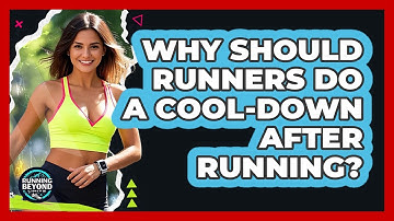 Why Should Runners Do A Cool-down After Running? - Running Beyond Limits