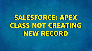 Salesforce: Apex Class not creating new record (2 Solutions!!)