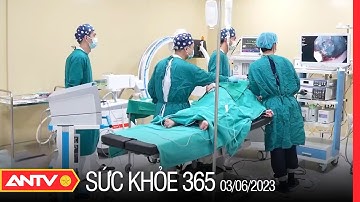 Lựa chọn điều trị tối ưu khi bị u ác tính thực quản | Sức khỏe 365 | ANTV