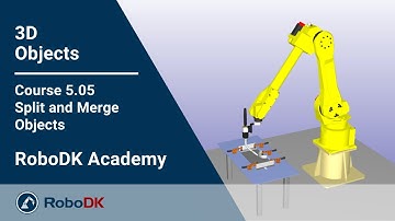 Split and Merge Objects - Course 5.05 - RoboDK Academy