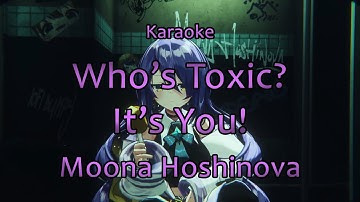 【Karaoke ver. / off vocal】Who’s Toxic ? It’s You! - Moona Hoshinova
